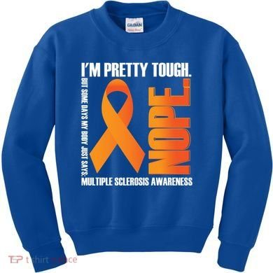 I'm Pretty Tough My Body Nope Multiple Sclerosis Awareness Cute Gift Kids Sweatshirt