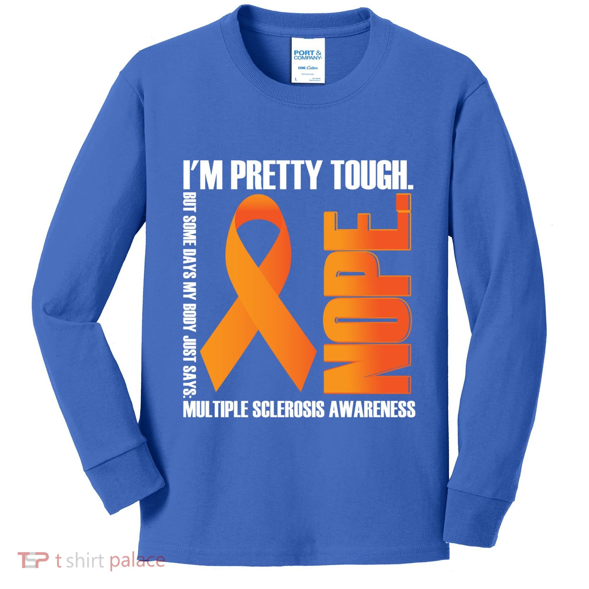 I'm Pretty Tough My Body Nope Multiple Sclerosis Awareness Cute Gift Kids Long Sleeve Shirt
