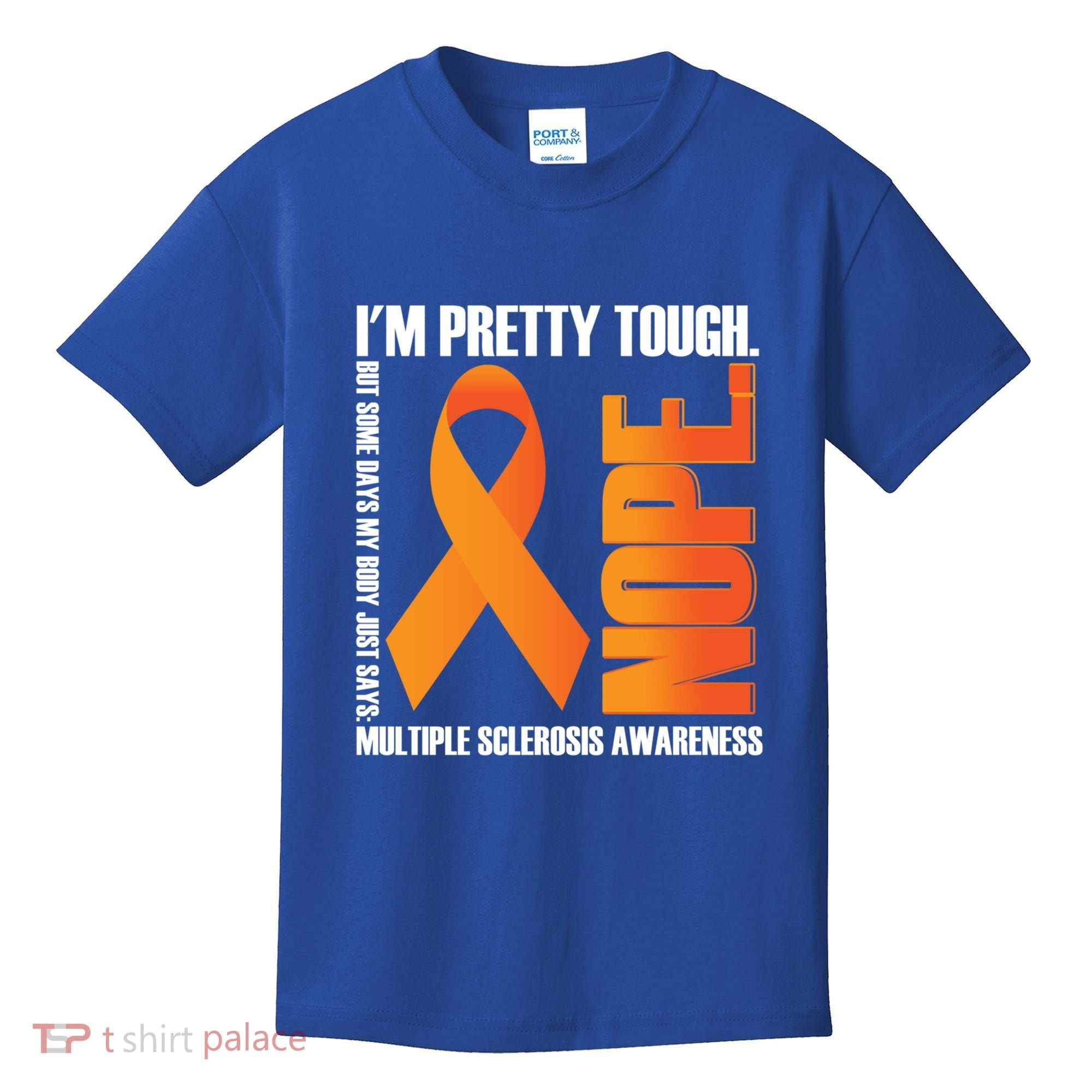 I'm Pretty Tough My Body Nope Multiple Sclerosis Awareness Cute Gift Kids T-Shirt