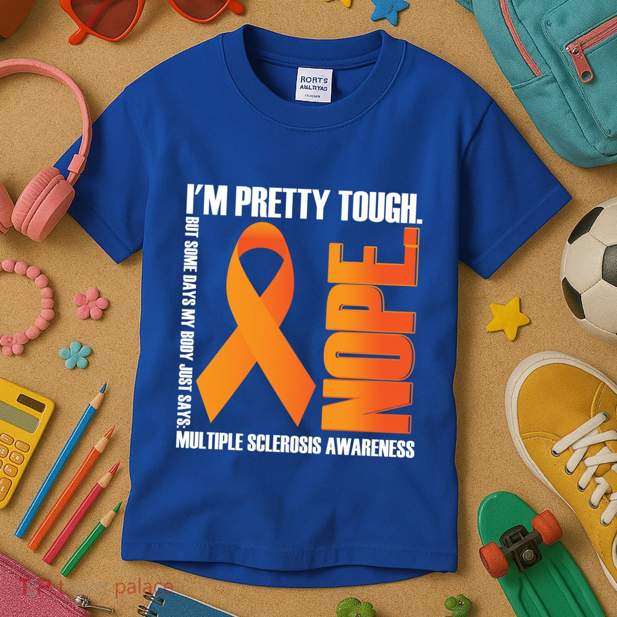 I'm Pretty Tough My Body Nope Multiple Sclerosis Awareness Cute Gift Kids T-Shirt