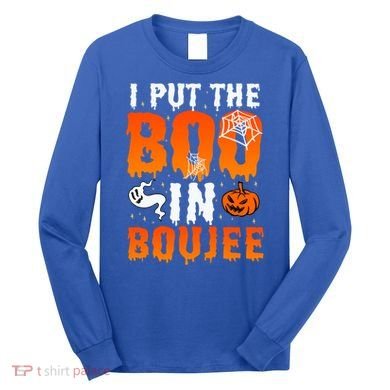 I Put The Boo In Boujee Gift Long Sleeve Shirt