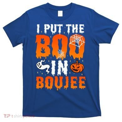 I Put The Boo In Boujee Gift T-Shirt