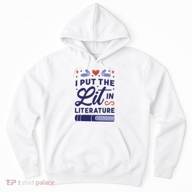 I Put The Lit In Literature Hoodie