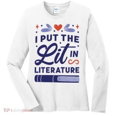 I Put The Lit In Literature Women's Long Sleeve Shirt