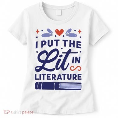 I Put The Lit In Literature Women's T-Shirt