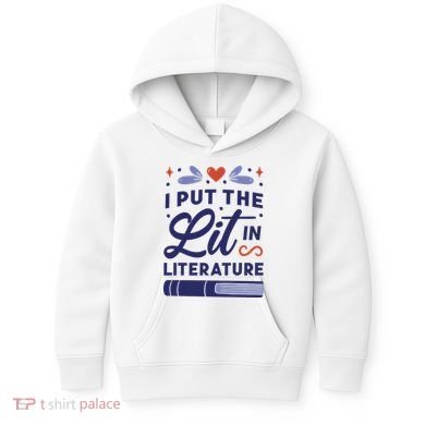 I Put The Lit In Literature Kids Hoodie