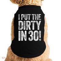 I Put The Dirty In Thirty 30th Birthday Doggie Tank thumb 0
