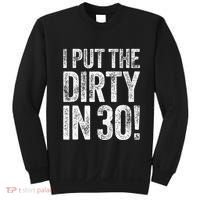 I Put The Dirty In Thirty 30th Birthday Sweatshirt thumb 0