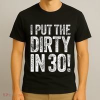 I Put The Dirty In Thirty 30th Birthday T-Shirt thumb 3