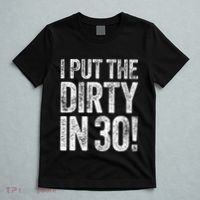 I Put The Dirty In Thirty 30th Birthday T-Shirt thumb 5