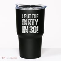 I Put The Dirty In Thirty 30th Birthday Tumbler thumb 0