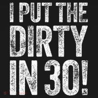 I Put The Dirty In Thirty 30th Birthday Mousepad thumb 1