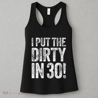 I Put The Dirty In Thirty 30th Birthday Women's Tank Top thumb 3