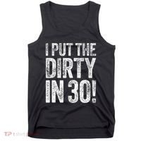 I Put The Dirty In Thirty 30th Birthday Tank Top thumb 0