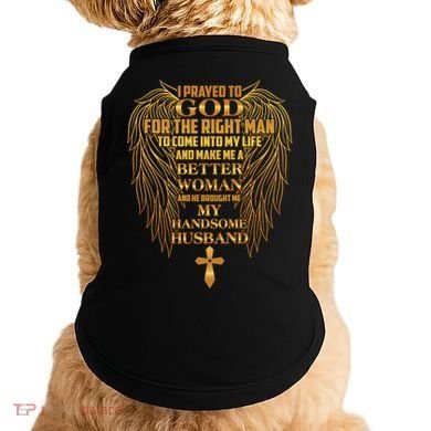 I Prayed To God For The Right Man Doggie Tank