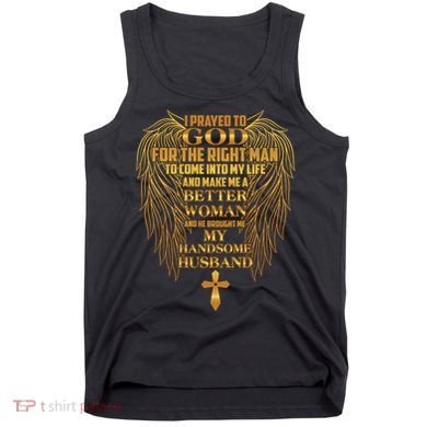 I Prayed To God For The Right Man Tank Top