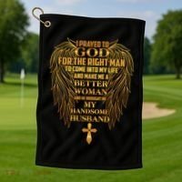 I Prayed To God For The Right Man Golf Towel thumb 1