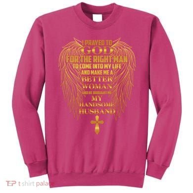 I Prayed To God For The Right Man Sweatshirt