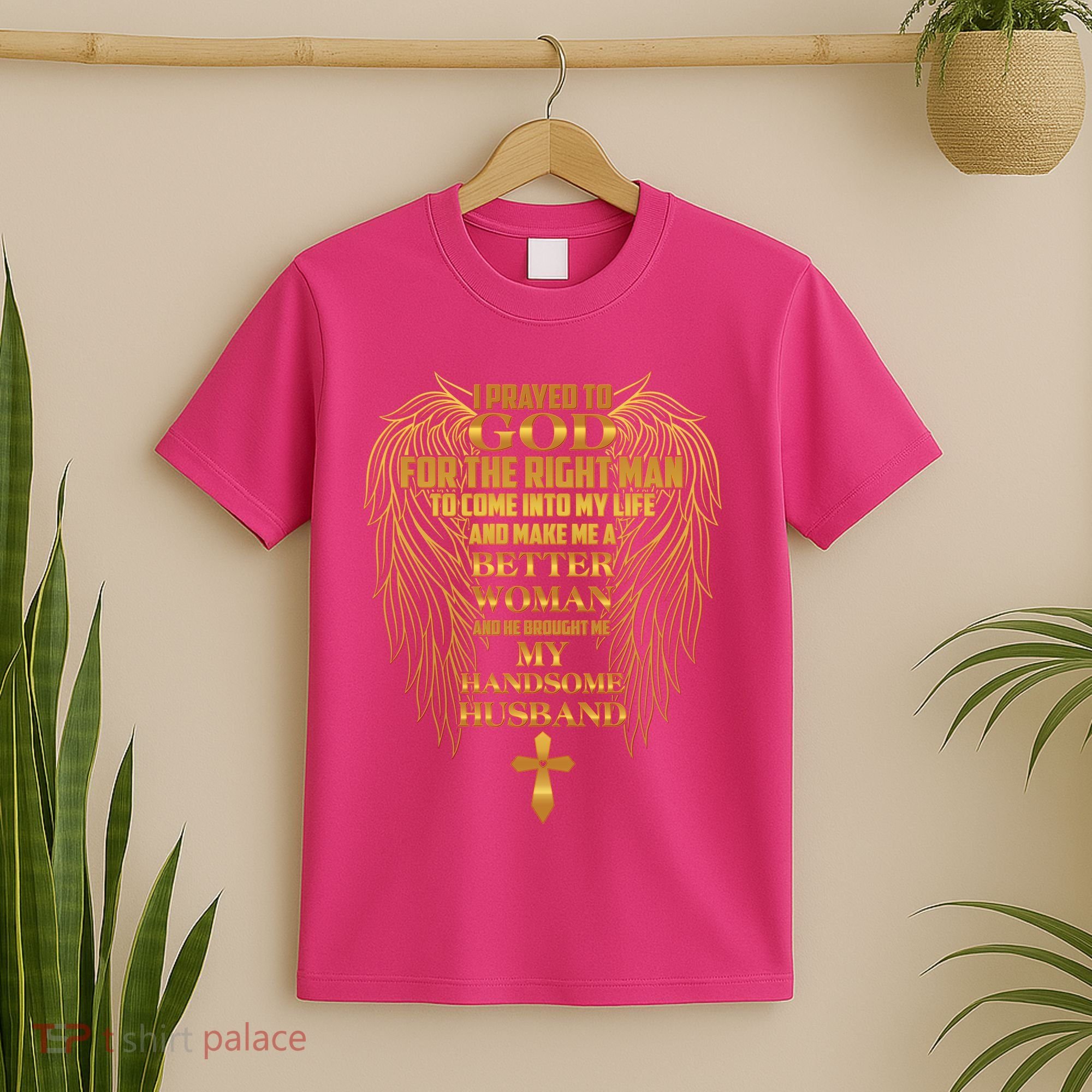I Prayed To God For The Right Man T-Shirt