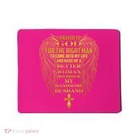 I Prayed To God For The Right Man Mousepad thumb 0