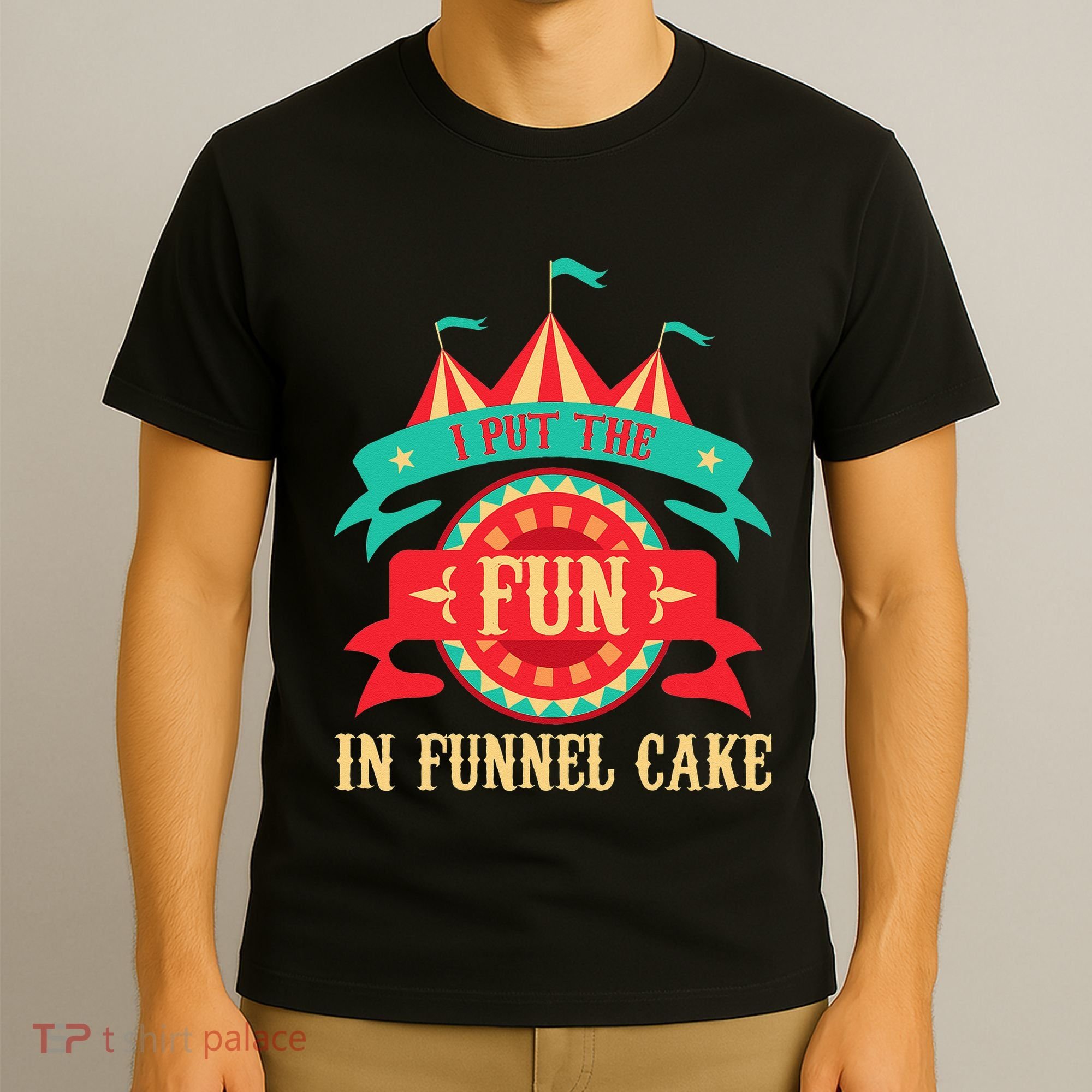 I Put The Fun In Funnel Cake  Circus Birthday Party Costume T-Shirt