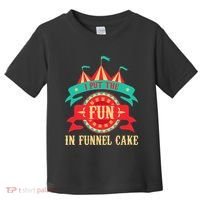 I Put The Fun In Funnel Cake  Circus Birthday Party Costume Toddler T-Shirt thumb 0