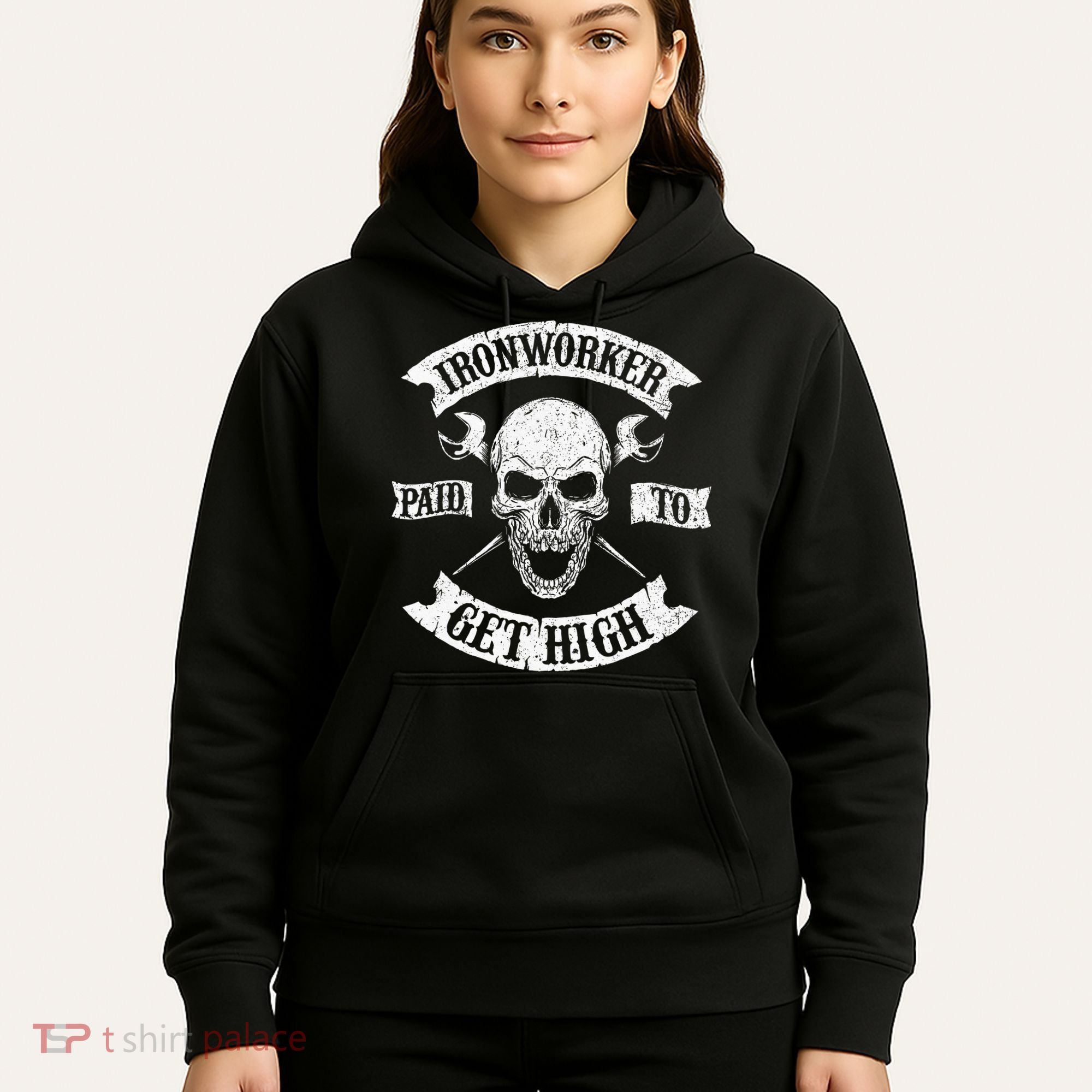 Ironworker Paid To Get High Metal Worker Union Ironworking Hoodie