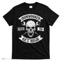 Ironworker Paid To Get High Metal Worker Union Ironworking T-Shirt thumb 0