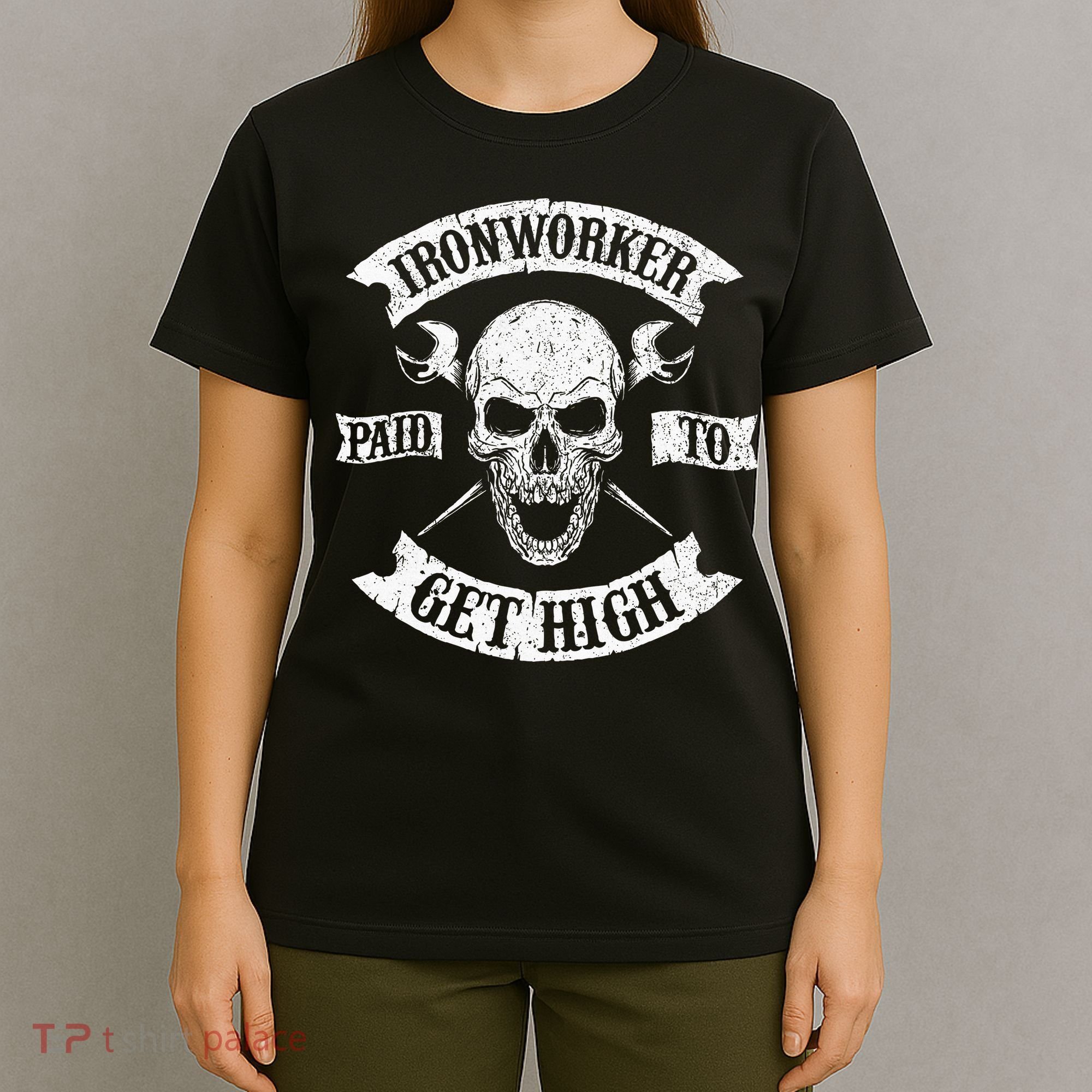 Ironworker Paid To Get High Metal Worker Union Ironworking T-Shirt