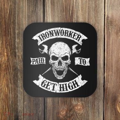 Ironworker Paid To Get High Metal Worker Union Ironworking Coaster