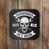 Ironworker Paid To Get High Metal Worker Union Ironworking Coaster thumb 0