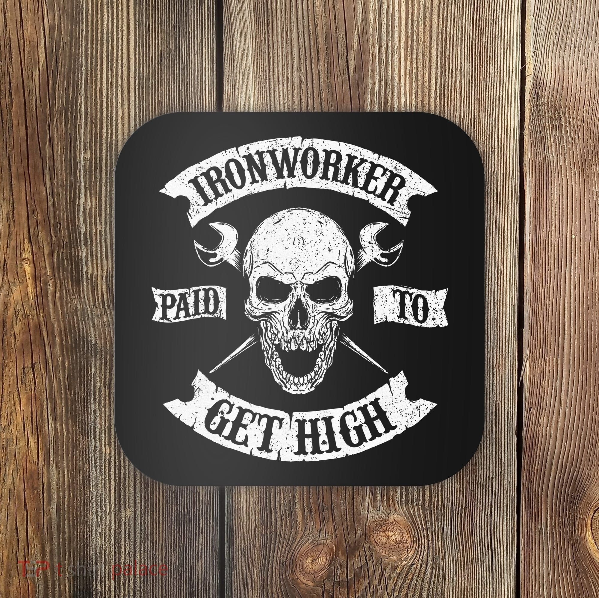 Ironworker Paid To Get High Metal Worker Union Ironworking Coaster