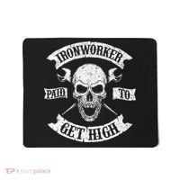 Ironworker Paid To Get High Metal Worker Union Ironworking Mousepad thumb 0