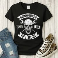 Ironworker Paid To Get High Metal Worker Union Ironworking Women's T-Shirt thumb 3