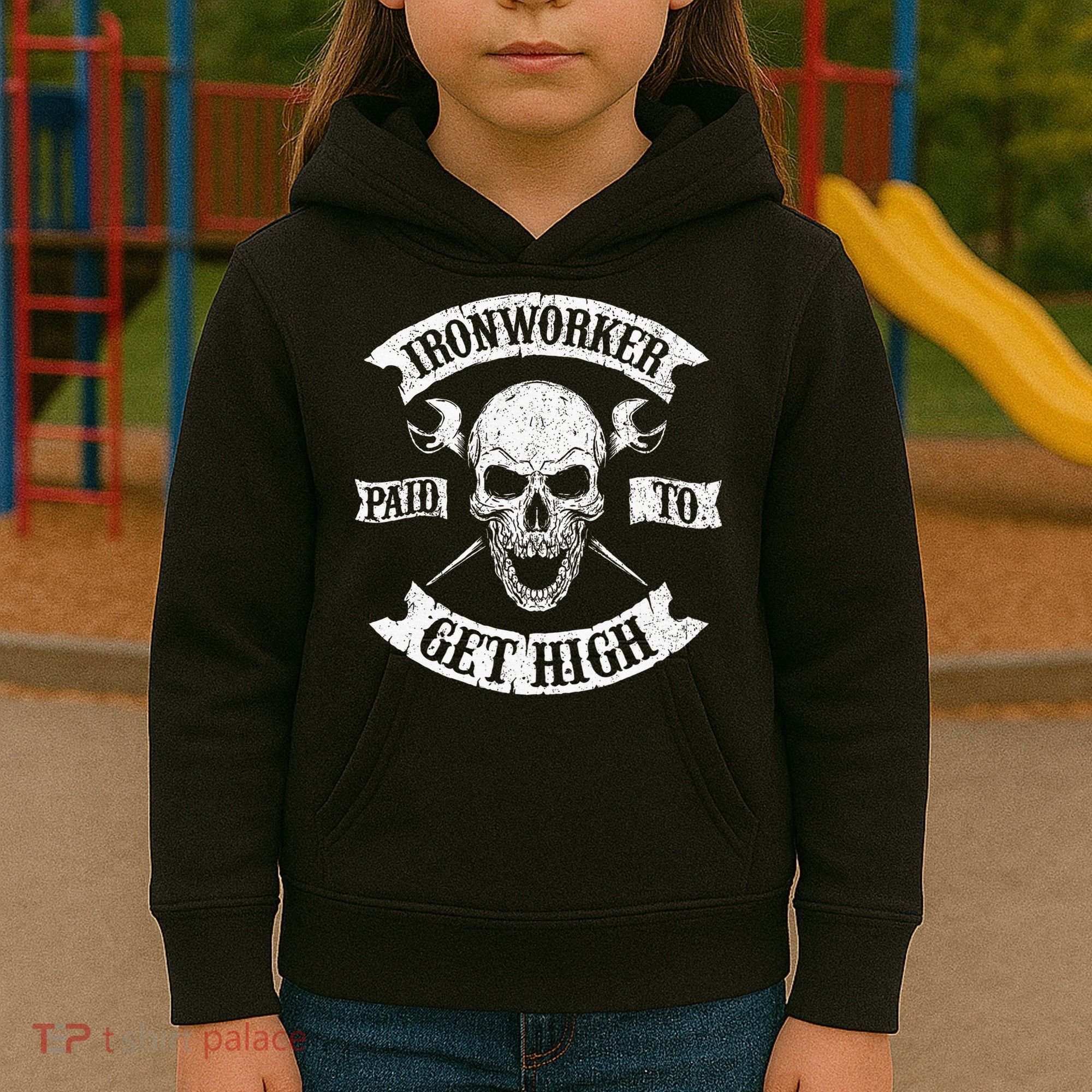 Ironworker Paid To Get High Metal Worker Union Ironworking Kids Hoodie