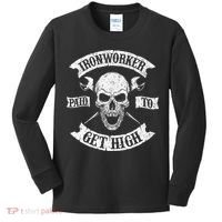 Ironworker Paid To Get High Metal Worker Union Ironworking Kids Long Sleeve Shirt thumb 0