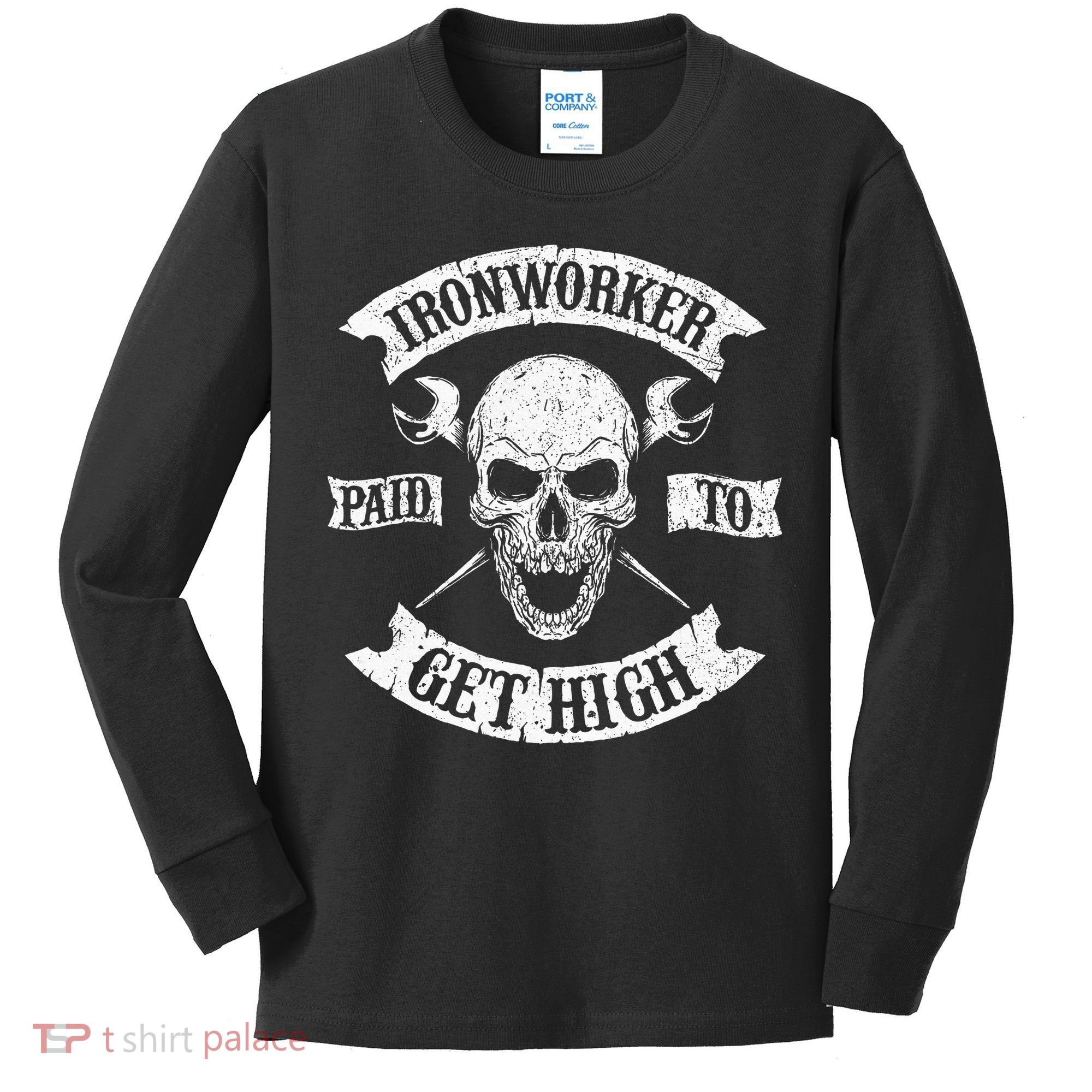 Ironworker Paid To Get High Metal Worker Union Ironworking Kids Long Sleeve Shirt