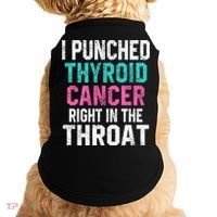 I Punched Thyroid Cancer In The Throat Survivor Awareness Gift Doggie Tank thumb 0