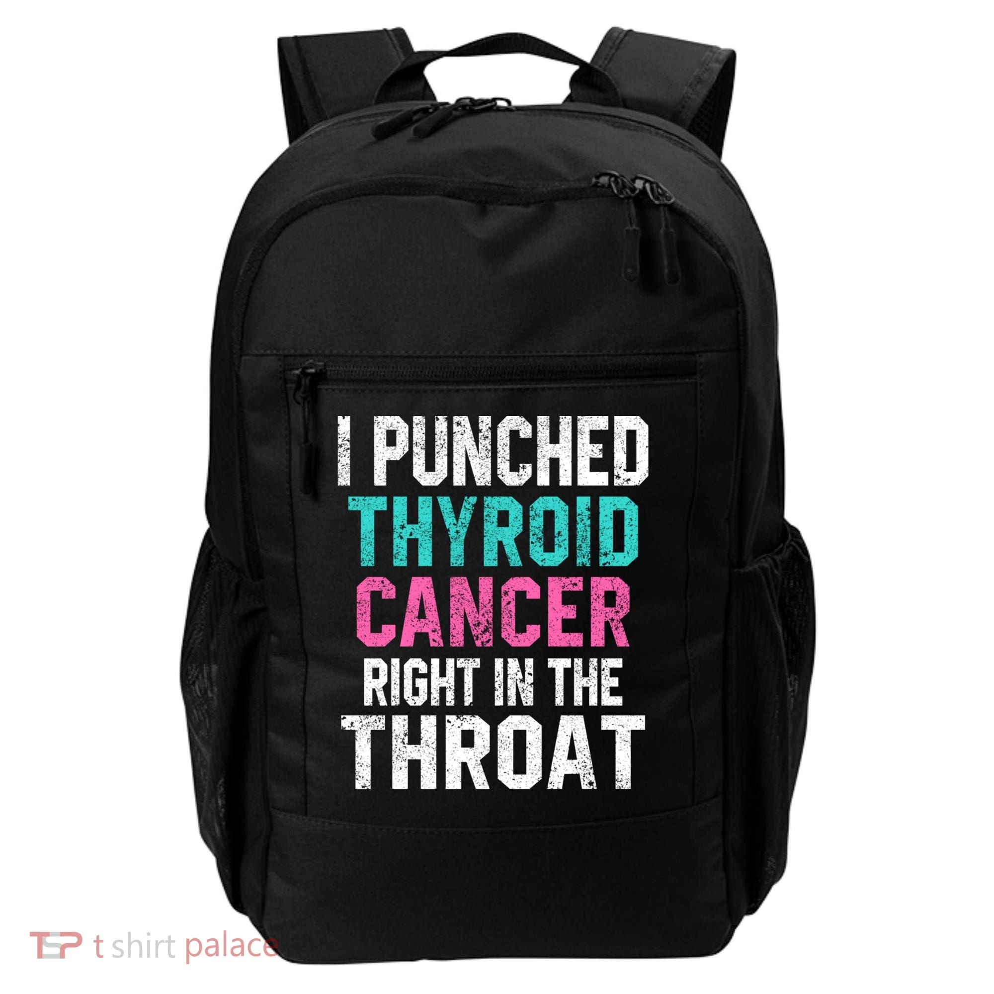 I Punched Thyroid Cancer In The Throat Survivor Awareness Gift Backpack