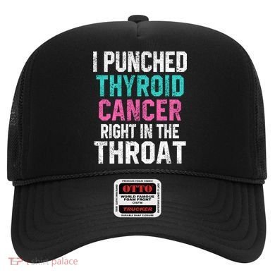 I Punched Thyroid Cancer In The Throat Survivor Awareness Gift Hat