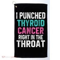 I Punched Thyroid Cancer In The Throat Survivor Awareness Gift Golf Towel thumb 0