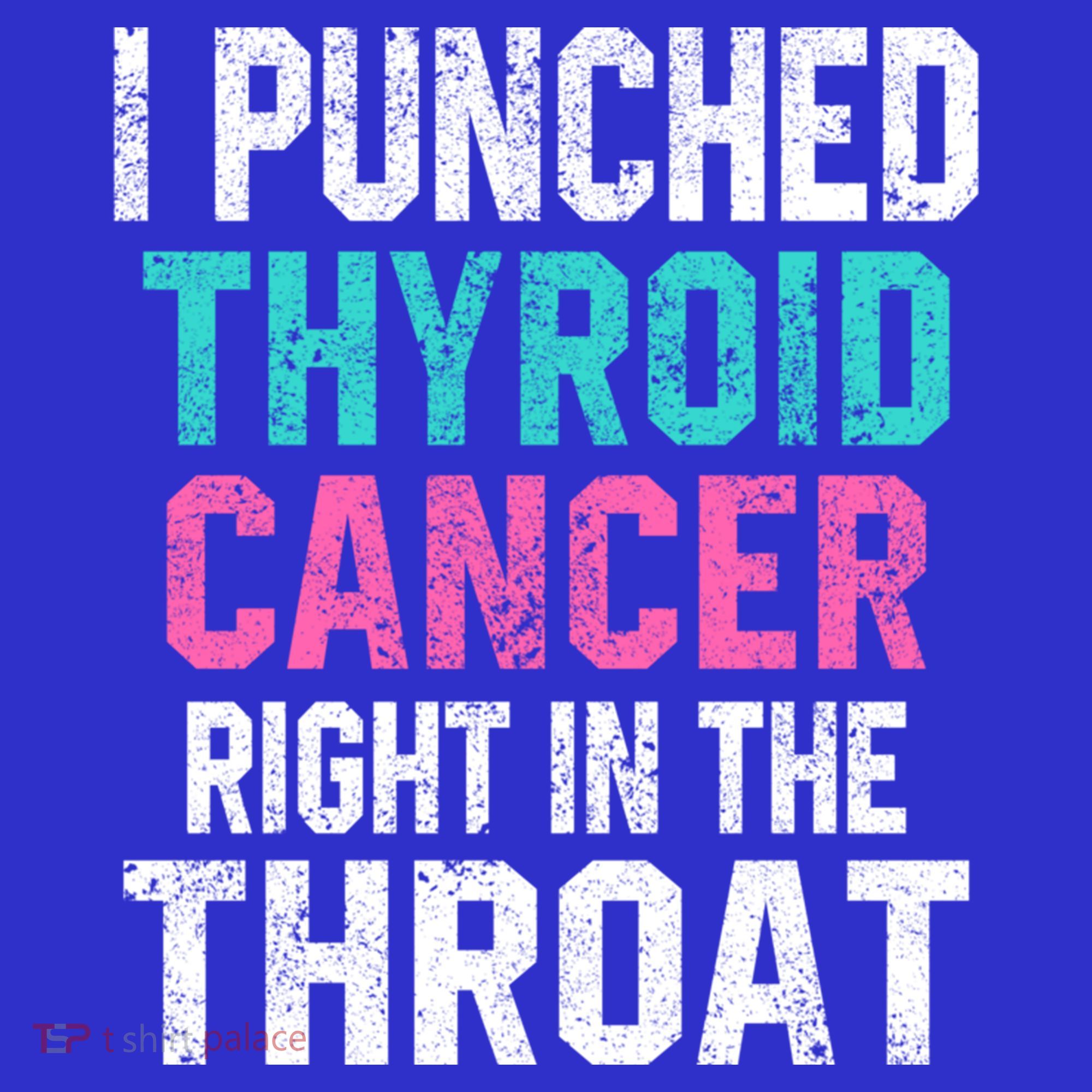 I Punched Thyroid Cancer In The Throat Survivor Awareness Gift Sweatshirt