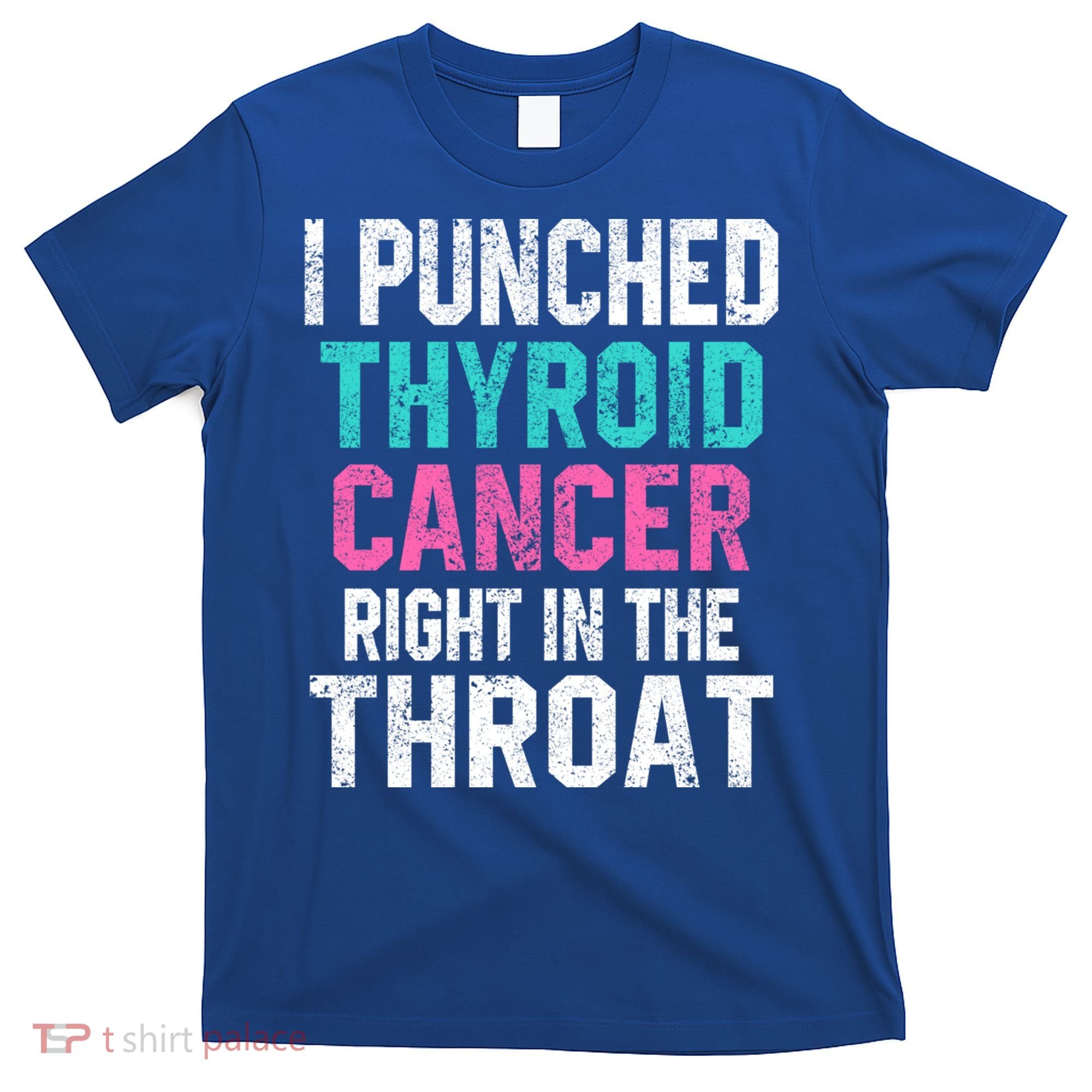 I Punched Thyroid Cancer In The Throat Survivor Awareness Gift T-Shirt