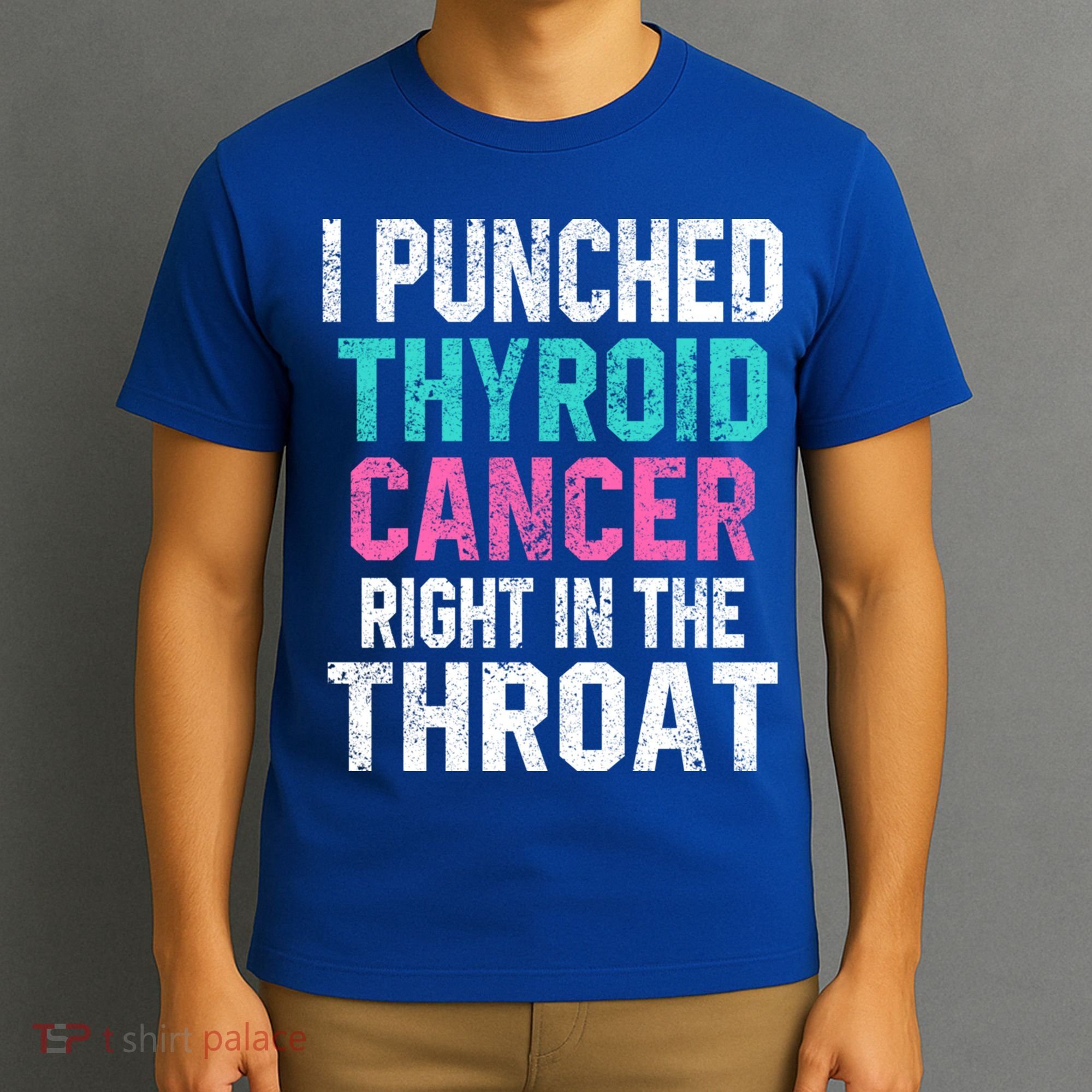 I Punched Thyroid Cancer In The Throat Survivor Awareness Gift T-Shirt