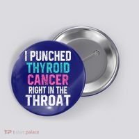 I Punched Thyroid Cancer In The Throat Survivor Awareness Gift Button thumb 0