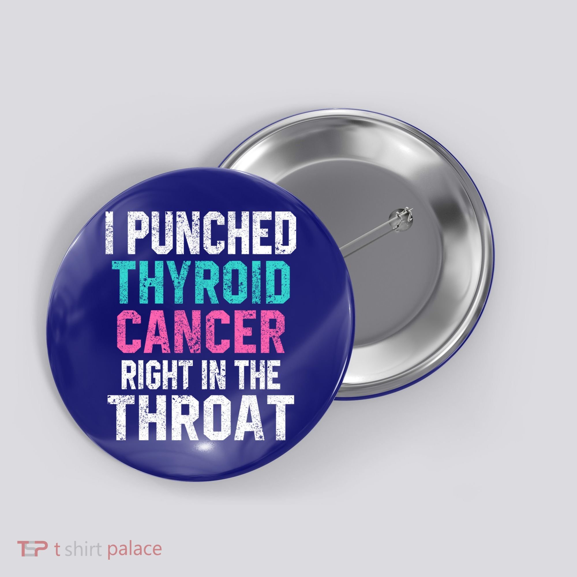 I Punched Thyroid Cancer In The Throat Survivor Awareness Gift Button