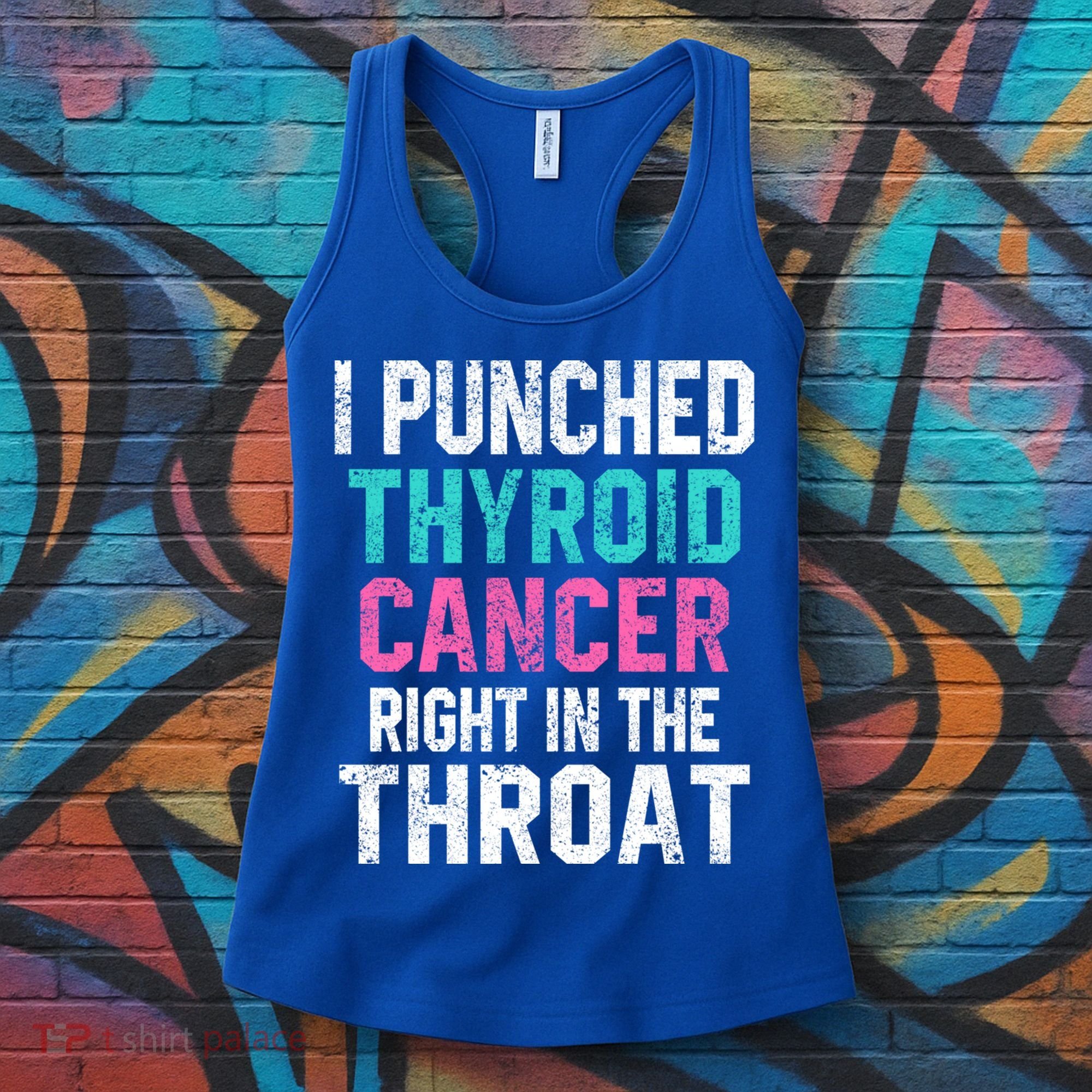 I Punched Thyroid Cancer In The Throat Survivor Awareness Gift Women's Tank Top