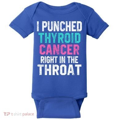 I Punched Thyroid Cancer In The Throat Survivor Awareness Gift Baby Bodysuit