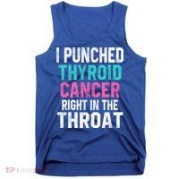 I Punched Thyroid Cancer In The Throat Survivor Awareness Gift Tank Top thumb 0