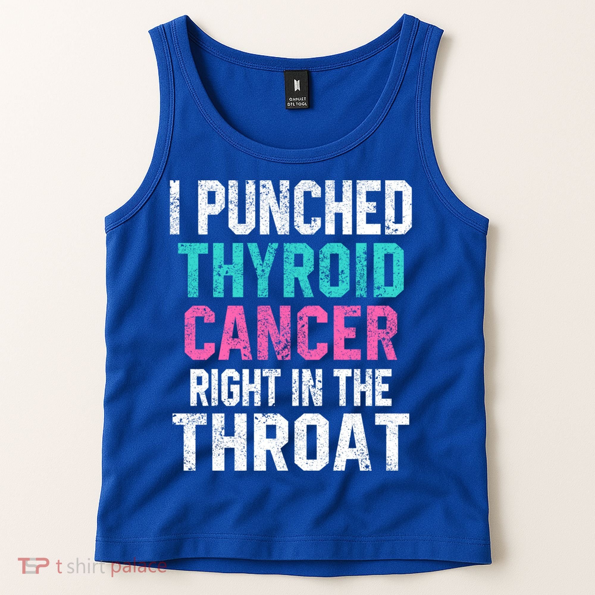 I Punched Thyroid Cancer In The Throat Survivor Awareness Gift Tank Top